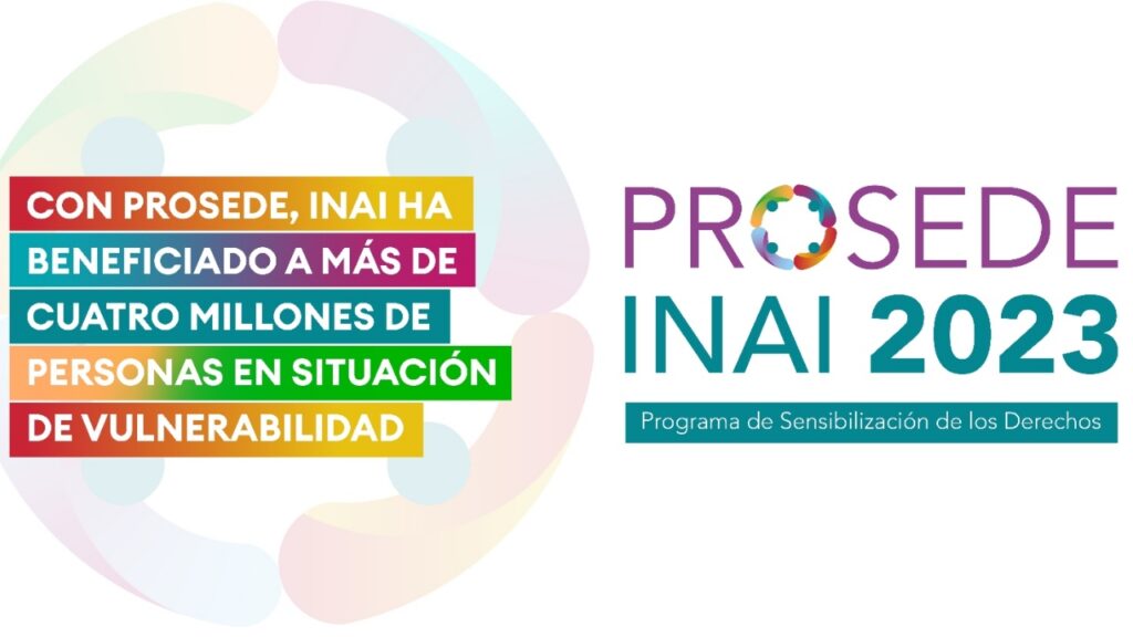 INAI con PROSEDE ha beneficiado a más de 4 millones de personas en situación de vulnerabilidad en México
